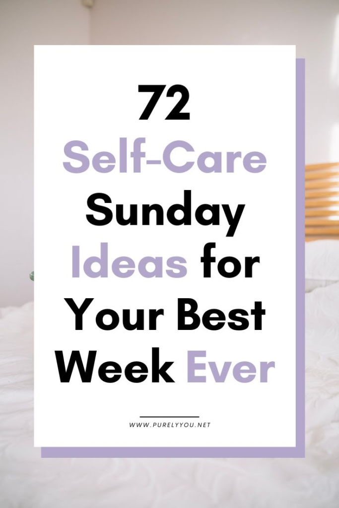 72 Self-Care Sunday Ideas for Your Best Week Ever