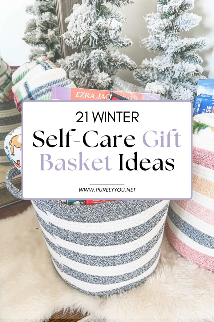 21 Winter Self-Care Gift Basket Ideas