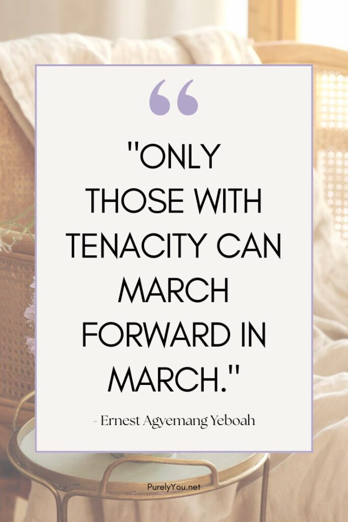 A minimalist text-based image on a clean white background featuring the motivational quote "Only those with tenacity can march forward in March" by Ernest Agyemang Yeboah in modern black typography.