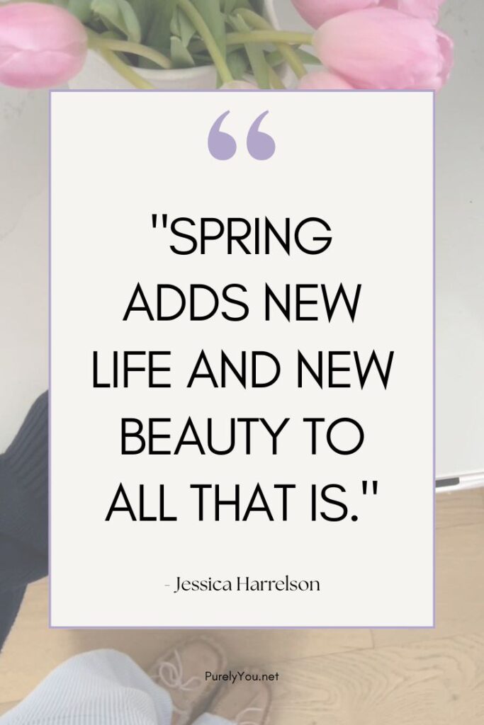 A chic, minimalist quote card on a soft white background featuring the words "Spring adds new life and new beauty to all that is" by Jessica Harrelson in elegant black typography.