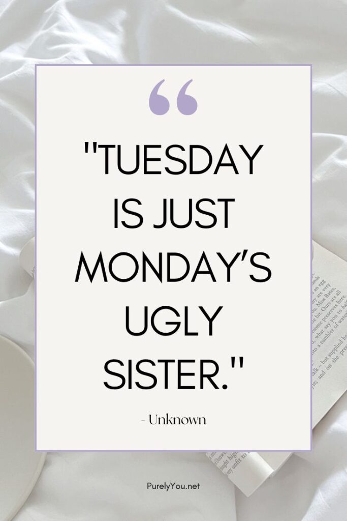 Funny good morning Tuesday quote comparing Tuesday to Monday's sister with a sarcastic tone.