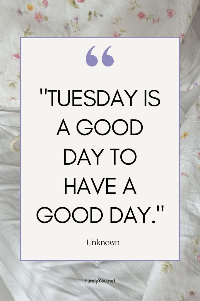 Simple and bright quote image reading "Tuesday is a good day to have a good day" in an elegant font.